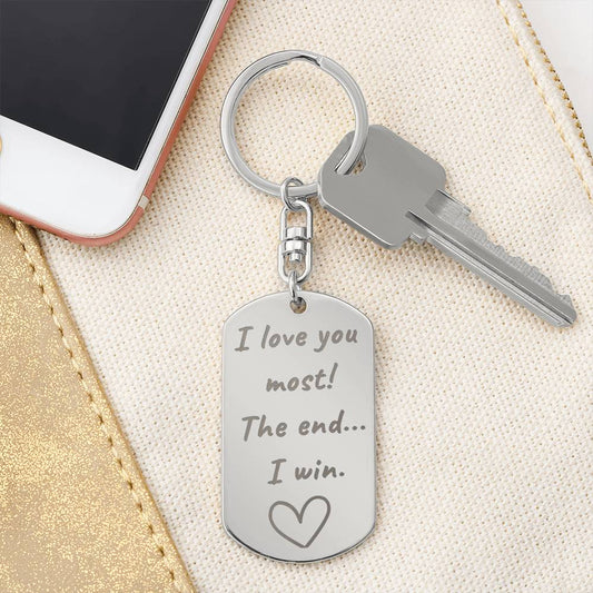 I Love You The Most! I Win I  Customizable Engraved Dog Tag Keychain